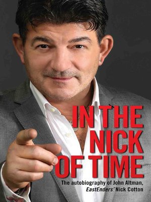 cover image of In the Nick of Time--The Autobiography of John Altman, EastEnders' Nick Cotton